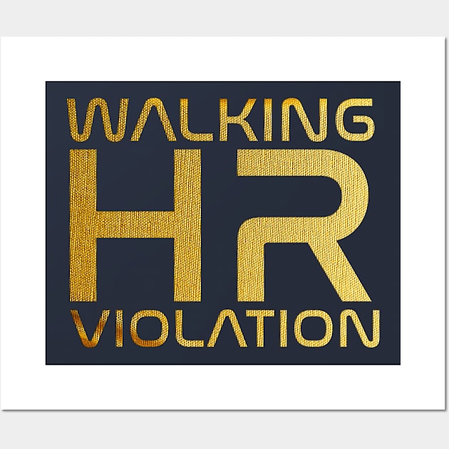 Hr Manager // Walking HR Violation Gold Wall Art by FFAFFF